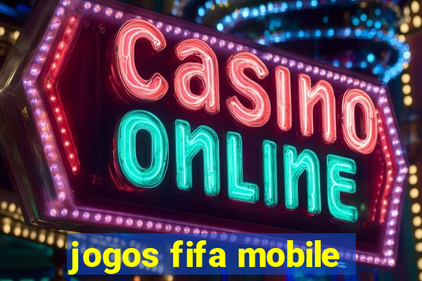 jogos fifa mobile